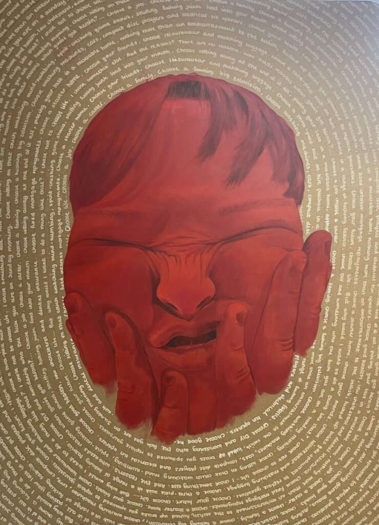 A painting of a distorted red face with handwritten text radiating outward, referencing lines from 'Trainspotting'.